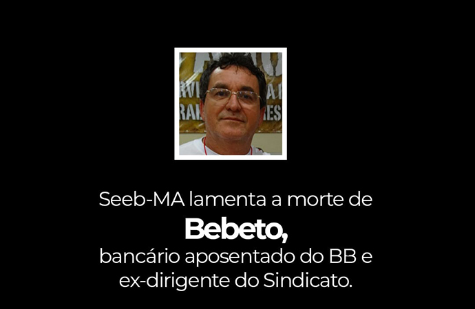 SEEB-MA lamenta a morte de Bebeto, bancrio aposentado do BB e ex-dirigente do Sindicato